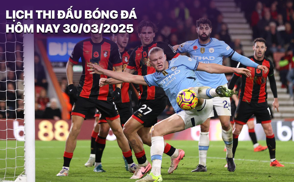 Lich thi dau bong da hom nay 30/3/2025