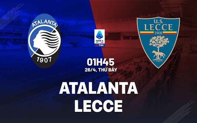 nhan dinh bong da du doan Atalanta vs Lecce vdqg italia serie a hom nay