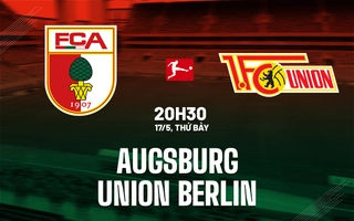 Nhận định Augsburg vs Union Berlin 20h30 ngày 17/5 (Bundesliga 2024/25)