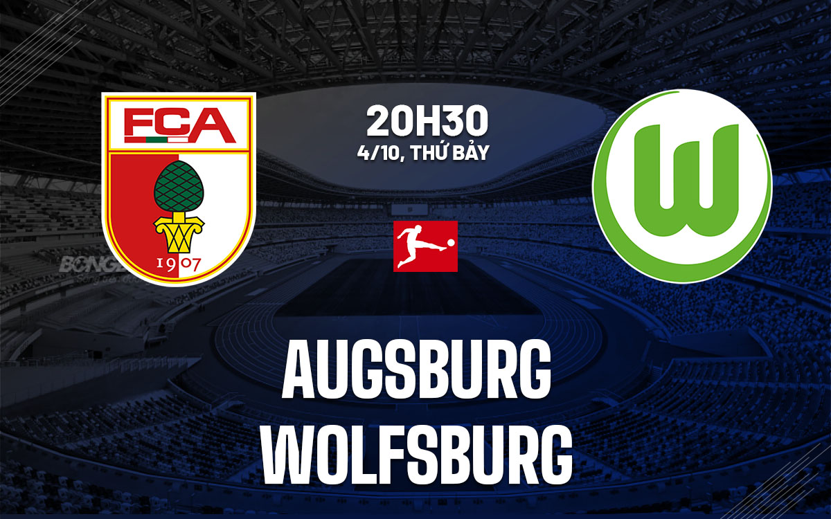 nhan dinh bong da du doan Augsburg vs Wolfsburg vdqg duc bundesliga hom nay