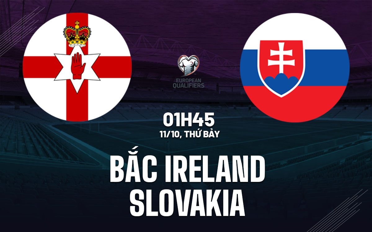 nhan dinh bong da du doan Bac Ireland vs Slovakia vong loai world cup hom nay