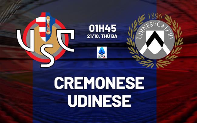 nhan dinh bong da du doan Cremonese vs Udinese vdqg italia serie a hom nay