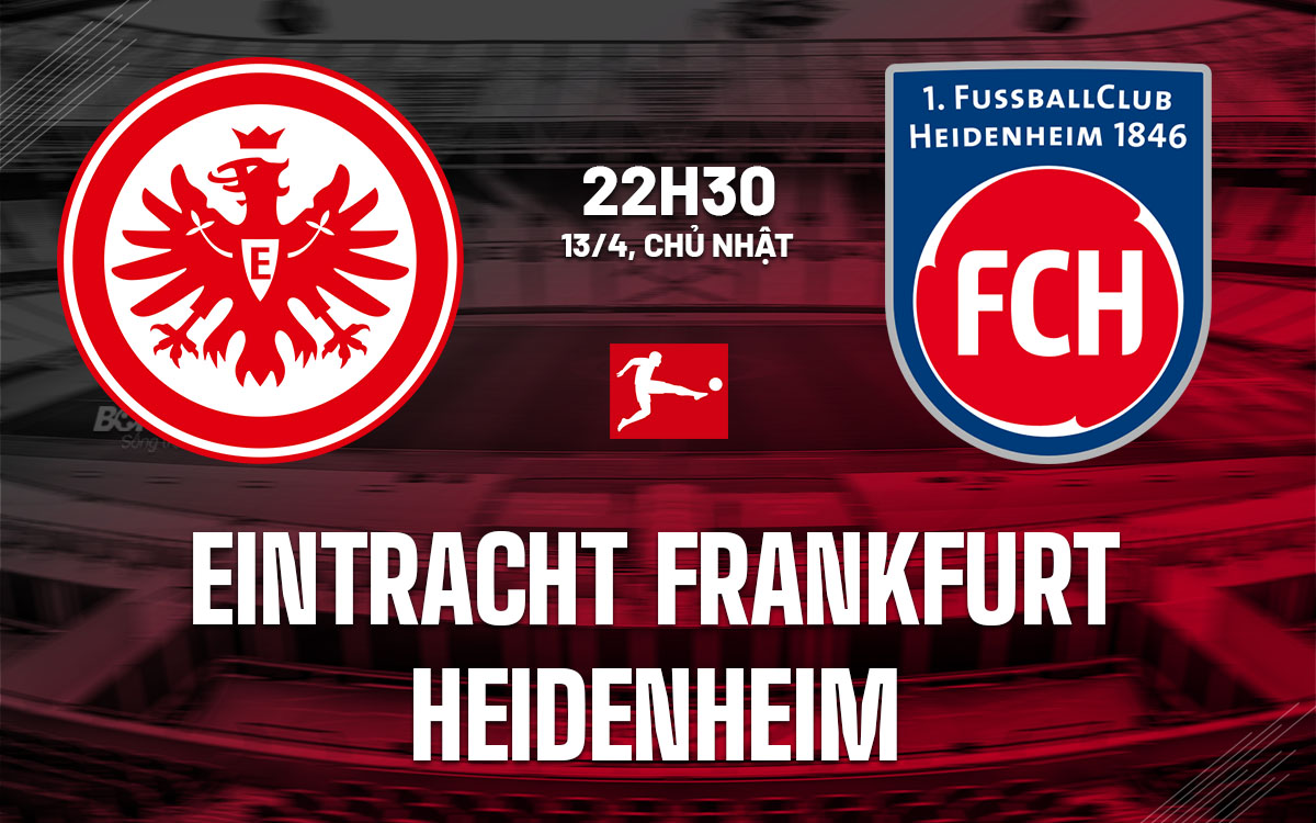nhan dinh bong da du doan Eintracht Frankfurt vs Heidenheim vdqg duc bundesliga hom nay