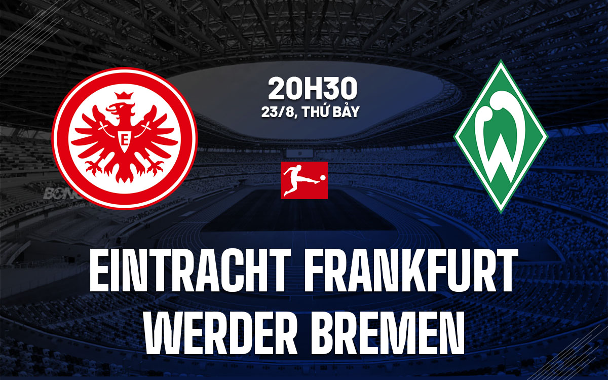 nhan dinh bong da du doan Eintracht Frankfurt vs Werder Bremen vdqg duc bundesliga hom nay
