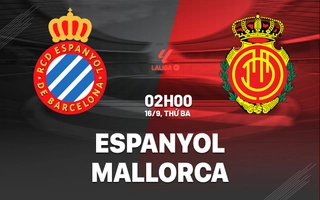 Nhận định Espanyol vs Mallorca (01h45 ngày 16/9): Chủ nhà thăng hoa
