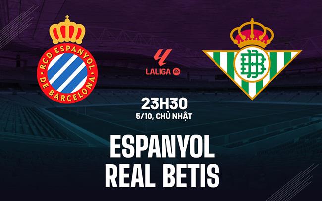 nhan dinh bong da du doan Espanyol vs Real Betis vdqg tay ban nha la liga hom nay