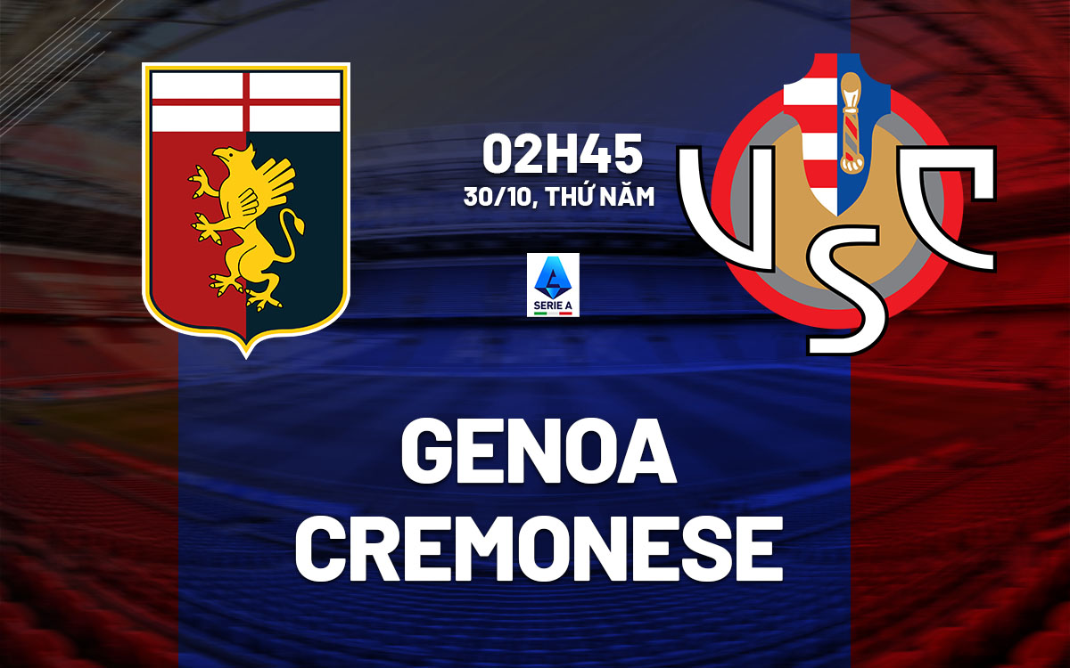 nhan dinh bong da du doan Genoa vs Cremonese vdqg italia serie a hom nay