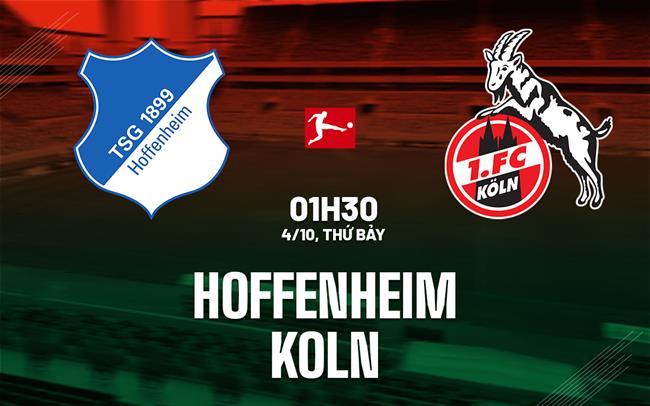 nhan dinh bong da du doan Hoffenheim vs Koln vdqg duc bundesliga hom nay