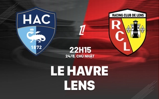 Nhận định Le Havre vs Lens (22h15 ngày 24/8): Quyết phá dớp tại Stade Oceane
