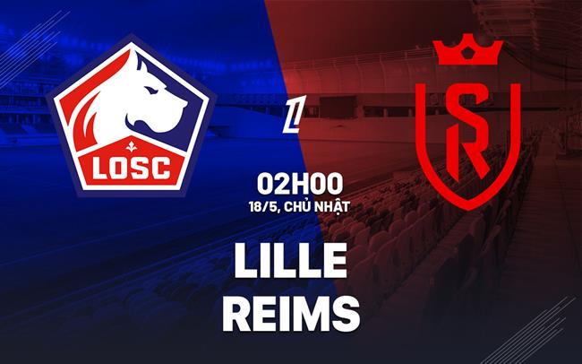 nhan dinh bong da du doan Lille vs Reims vdqg phap ligue 1 hom nay