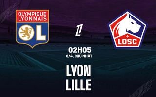 Nhận định Lyon vs Lille (02h05 ngày 6/4): Đại chiến vì top 4