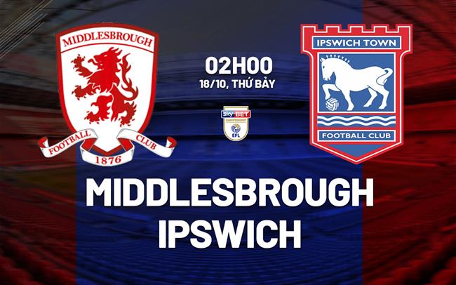 nhan dinh bong da du doan Middlesbrough vs Ipswich hang nhat anh championship hom nay