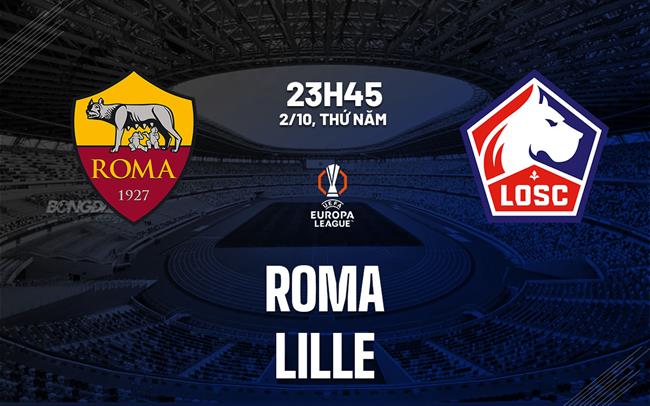 nhan dinh bong da du doan Roma vs Lille cup c2 chau au europa league hom nay