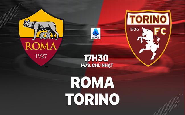 nhan dinh bong da du doan Roma vs Torino vdqg italia serie a hom nay