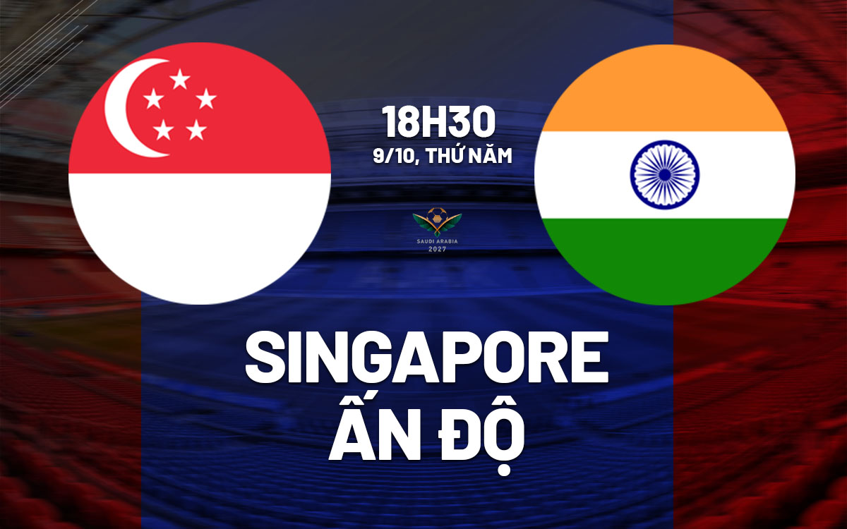 nhan dinh bong da du doan Singapore vs An Do vong loai asian cup hom nay