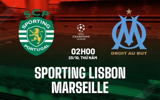 Nhận định Sporting Lisbon vs Marseille (02h00 ngày 23/10): Kịch chiến tại Jose Alvalade