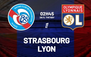 Nhận định Strasbourg vs Lyon (02h45 ngày 29/3): Đại chiến bùng nổ