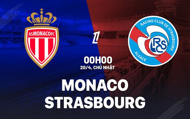 Phân tích, dự đoán trận đấu Monaco vs Strasbourg (00h00 ngày 204) 1
