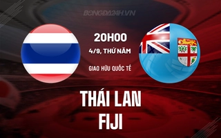 Nhận định – dự đoán Thái Lan vs Fiji 20h00 ngày 4/9 (King’s Cup 2025)