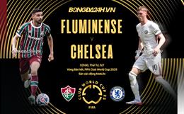 Nhận định Fluminense vs Chelsea (02h00 ngày 9/7): The Blues tiến bước