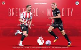 Nhận định Brentford vs Man City (22h30 ngày 5/10): Chờ Man xanh vượt khó